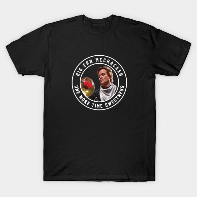 Big Ern McCracken - One More Time Sweetness T-Shirt by BodinStreet